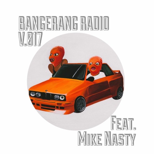 BANGERANG RADIO V.017 FEAT. MIKE NASTY