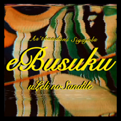 eBUSUKU (ft. uSandile waka Mzinyane)