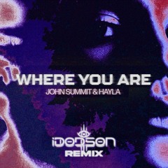 John Summit, Hayla, IDodson - Where You Are (iDodson Remix)