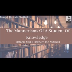 Mannerisms Of A Student Of Knowledge 2 - Ustādh Abdul Hakeem Ibn Mitchell