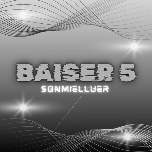 BAISER 5 - SONMIELLUER