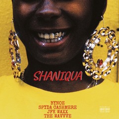 Shaniqua (ft. Spyda Cashmere, JFK Waxx & The Wavvve)