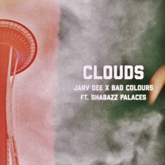 JARV DEE / BAD COLOURS - CLOUDS FT. SHABAZZ PALACES