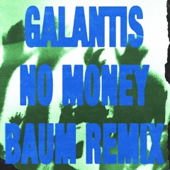Galantis - No Money (Baum Remix)