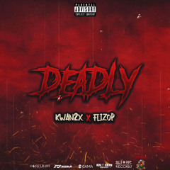 Kwan2x X Flizop - Deadly (Prod. by XavvoKnockin)