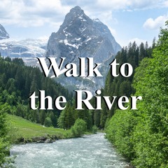 Walk To The River (ft. Arianna Rader - vocals)