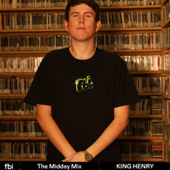 The Midday Mix - KING HENRY