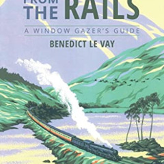 DOWNLOAD EBOOK 🖍️ Scotland from the Rails: A Window Gazer's Guide by  Benedict le Va