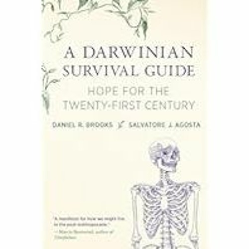 [Read/Download] [A Darwinian Survival Guide: Hope for the Twenty-First Century] - Daniel R. Brooks