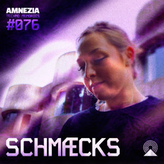 AMNEZIA PODCAST: TECHNO MEMORY #076 | SCHMÆCKS