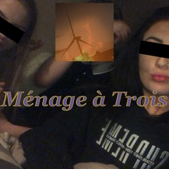 Ménage À Trois - Prod.Ross Gossage