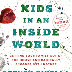 GET KINDLE 📩 Outdoor Kids in an Inside World: Getting Your Family Out of the House a