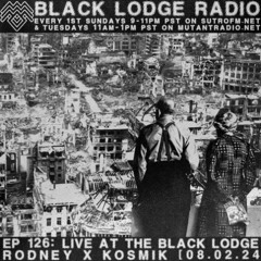 BL Radio EP 126: RODNEY X KOSMIK LIVE AT THE BLACK LODGE 8.2.24