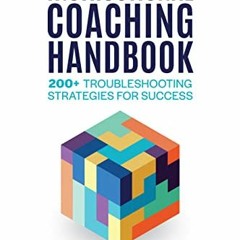 [The Instructional Coaching Handbook: 200+ Troubleshooting Strategies for Success BY A. Keith Y