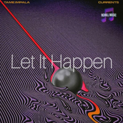 Tame Impala - Let It Happen
