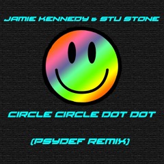 Jamie Kennedy & Stu Stone - Circle Circle Dot Dot (Psydef Remix)