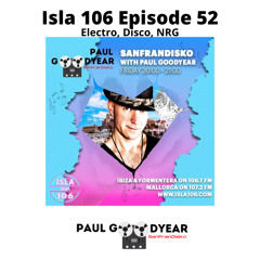 Isla 106 Episode 52 DJ Paul Goodyear SanFranDisko (Free Download)