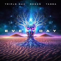 Triplo Max x ReMan x Tabba - Everyday