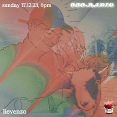 030.radio presents: lievenzo