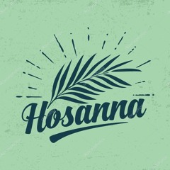 Why I Sing Hosanna (Original)Video link