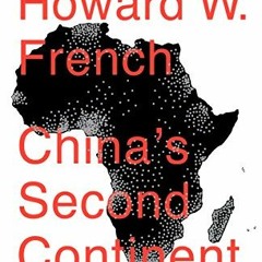 ( CUY ) China's Second Continent: How a Million Migrants Are Building a New Empire in Africa by  How