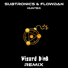 Subtronics x Flowdan - Hunter (Wizard Bomb Remix)