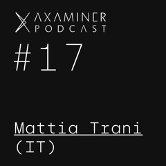 Axaminer Podcast 017 - Mattia Trani ( IT )