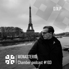 Monasterio Chamber Podcast #103 D.N.P