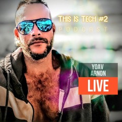 YoAv Arnon LIVE- This Is Tech #2 Podcast