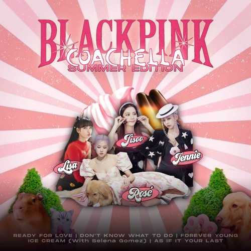 Stream BLACKPINK - COACHELLA CONCEPT 2023 (Summer Edition) by prmn