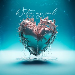 WATER MY SOUL Prod. Fredo Cams