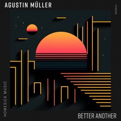 Agustin Müller - Better Another (Original Mix)