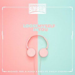Michael Feel & Aleco X YARO - Loose Myself In You ft. Philip Strand