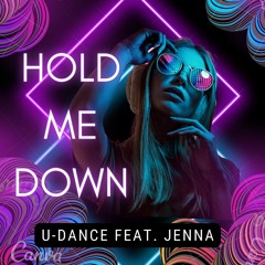 U - Dance Feat. Jenna Evans - Hold Me Down