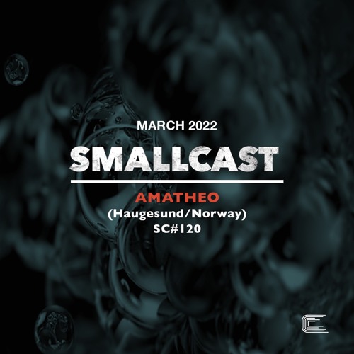 SMALLCAST: 120. AMATHEO (Haugesund/Norway)