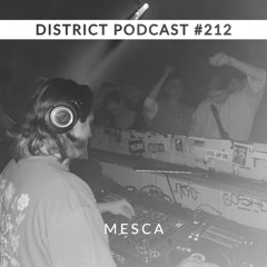 Mesca - DISTRICT Podcast vol. 212