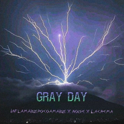 Noise x Inflamable Poco Amable x La Crema - Gray Day.wav