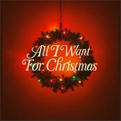 All I Want For Christmas 2