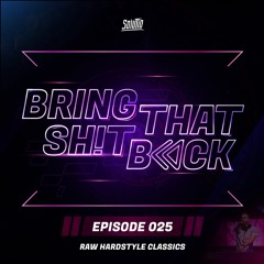 Solutio presents Bring That Shit Back // Episode 025 - Raw Hardstyle Classics