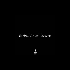 El dia de mi muerte
