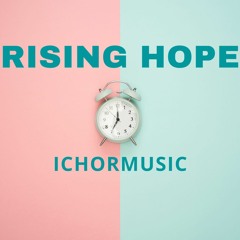 Rising Hope - IchorMUSIC