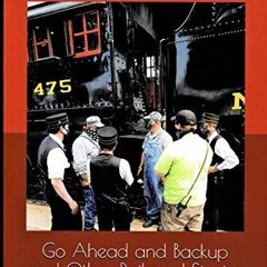 Access [EBOOK EPUB KINDLE PDF] Go Ahead and Backup and Other Railroad Stories by  Charles H. Geletzk