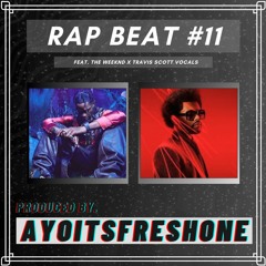 Rap Beat #11 (The Weeknd x Travis Scott Type Beat) (Prod. AyoItsFreshOne)
