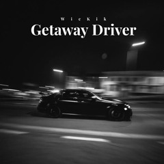 I'm A Getaway Driver