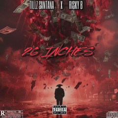 26 inches ft. Risky b (official audio)