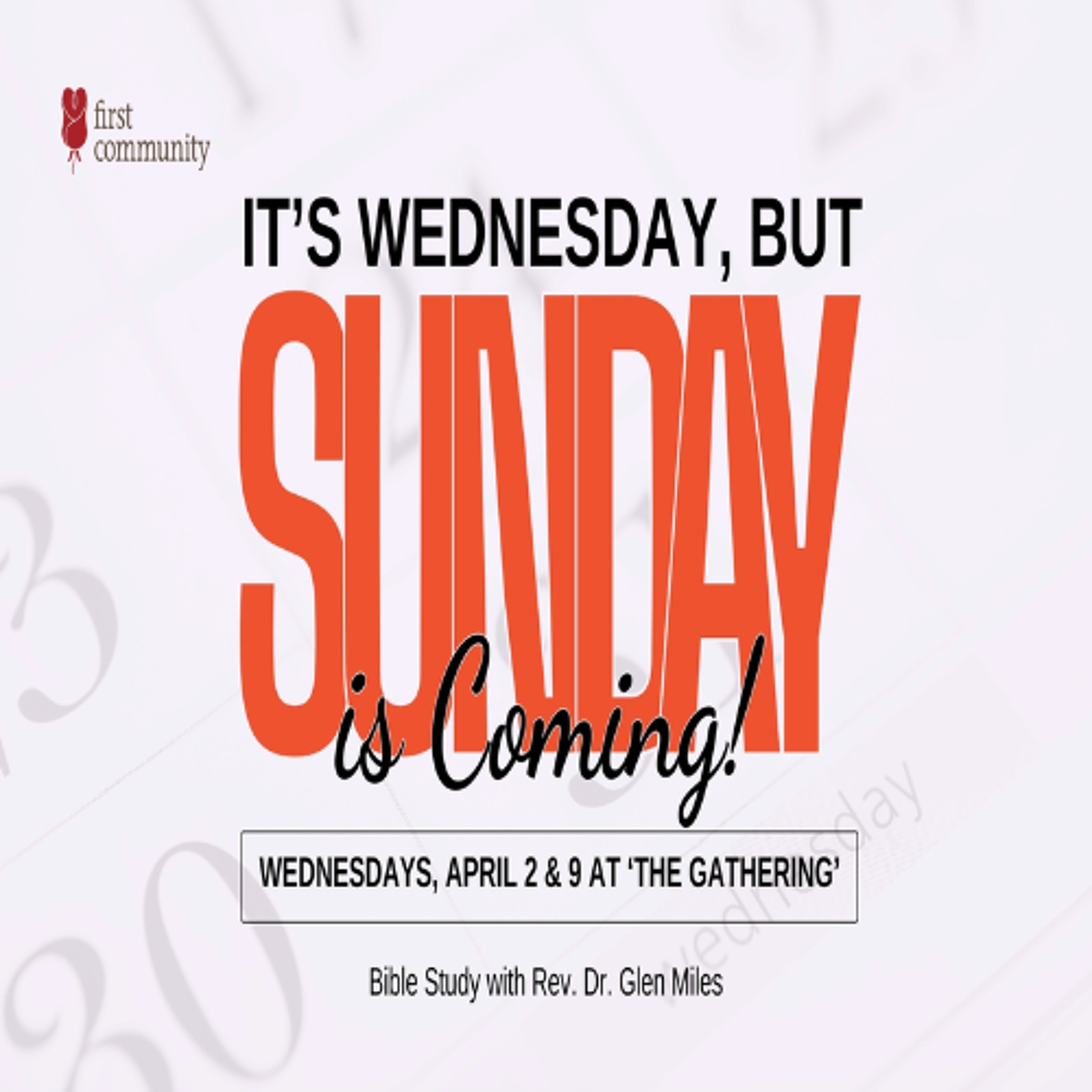 First Community 04.02.25 @ The Gathering Glen Miles -Sermon Study Its Wednesday But Sundays Coming P1 episode artwork