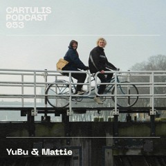 YuBu & Mattie - Cartulis Podcast 053