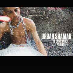 URBAN SHAMAN-THE LAST DANCE  EPISODE 1