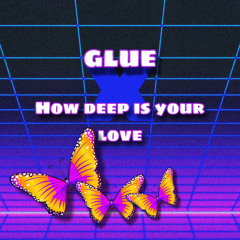 How Deep is Your Love x Glue | Mixed By NovieJunior
