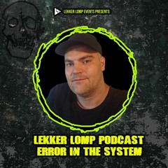 Lekker Lomp Podcast Episode 69 - Error In The System